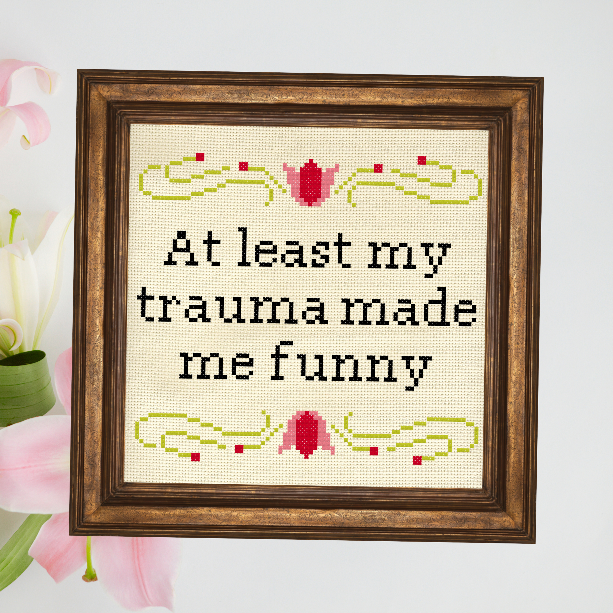 At Least My Trauma Made Me Funny Cross Stitch Pattern