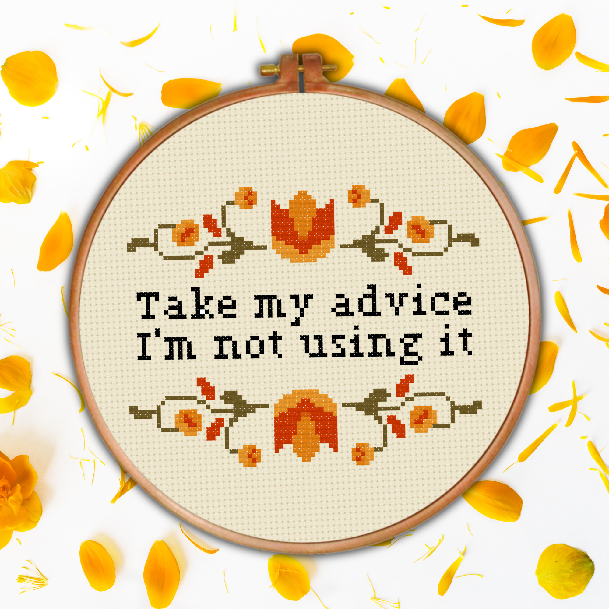 Take My Advice, I'm Not Using It Cross Stitch Pattern