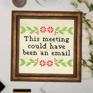 This Meeting Could Have Been An Email Cross Stitch Pattern