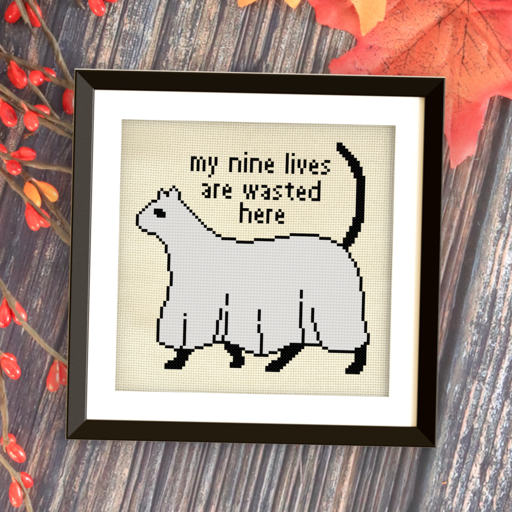 My Nine Lives Are Wasted Here Cross Stitch Pattern