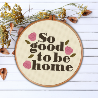 So Good To Be Home Cross Stitch Pattern