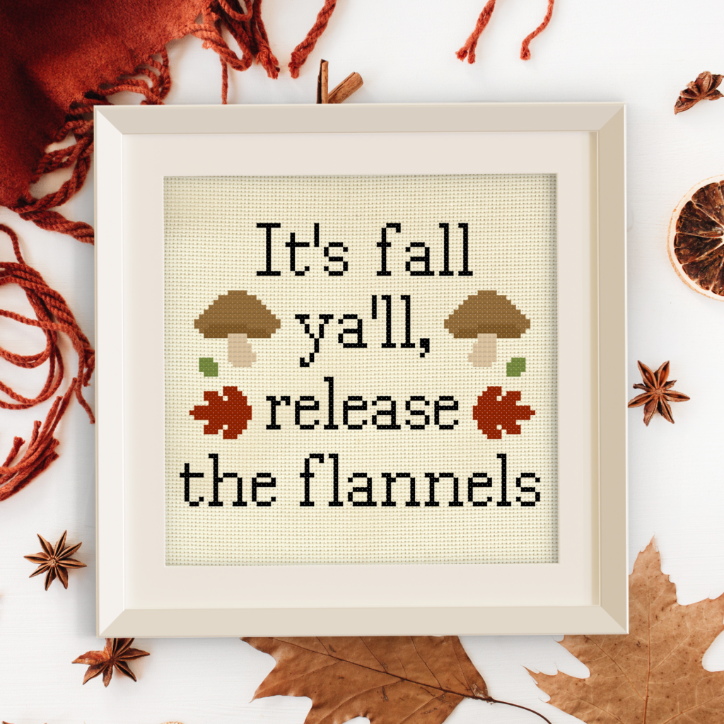 It's Fall Y'all, Release The Flannels Cross Stitch Pattern